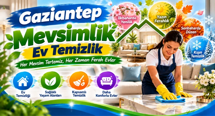 gaziantep mevsimlik ev temizlik